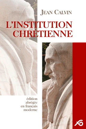 Institution chrétienne, édition abrégée en français moderne
