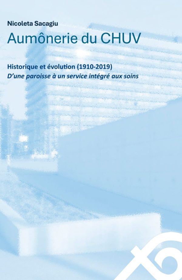 Aumônerie du CHUV, historique et évolution (1910-2019)