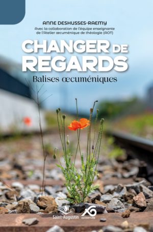 Changer de regards, balises œcuméniques