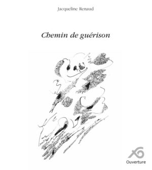 Chemin de guérison, de l’épreuve à la création